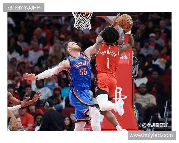 2019年NBA雷霆与火箭激战回顾精彩瞬间与球员表现分析